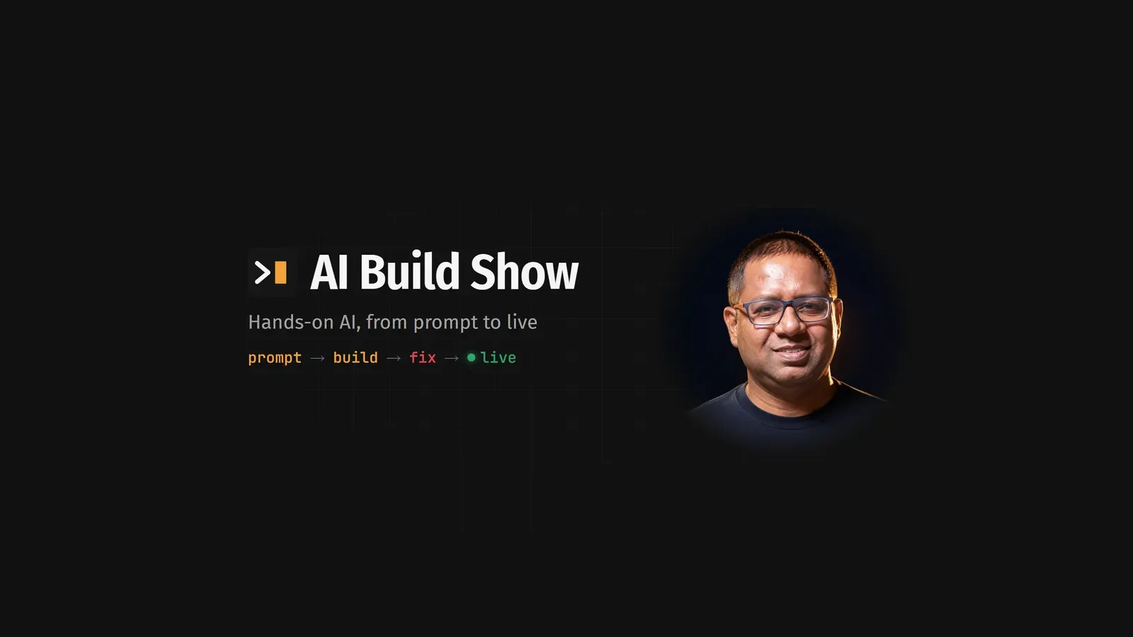 AI Build Show channel banner: Hands-on AI, from prompt to live, with Gopi